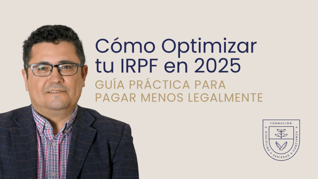 Cómo Optimizar tu IRPF en 2025: Guía Práctica para Pagar Menos Legalmente