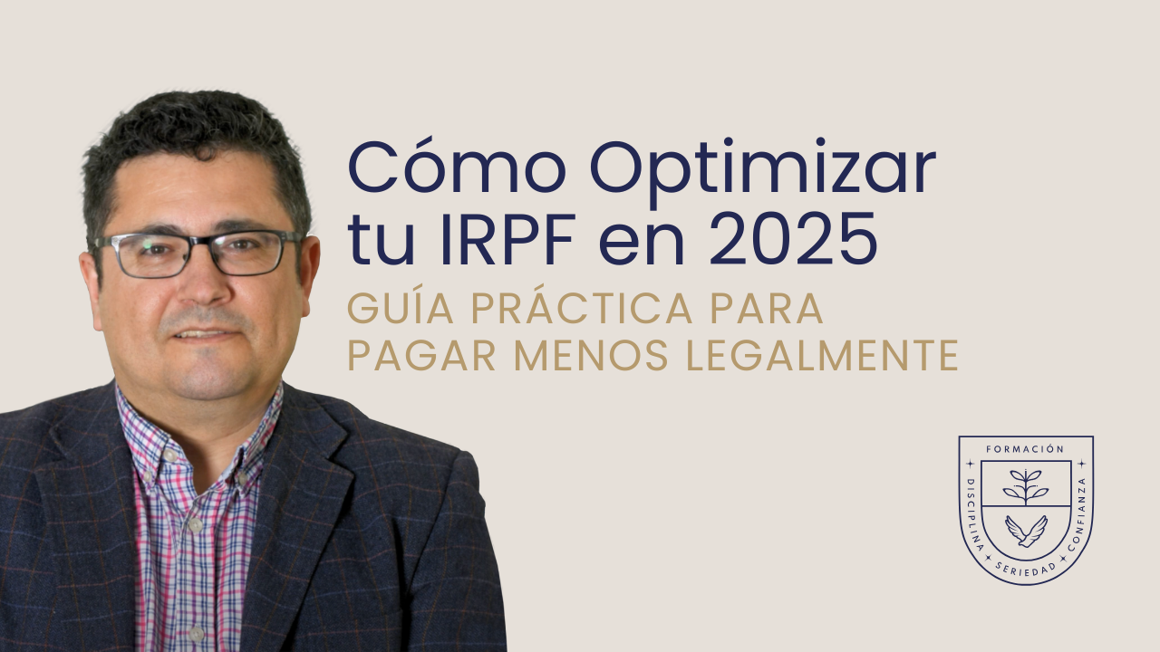 Cómo Optimizar tu IRPF en 2025: Guía Práctica para Pagar Menos Legalmente