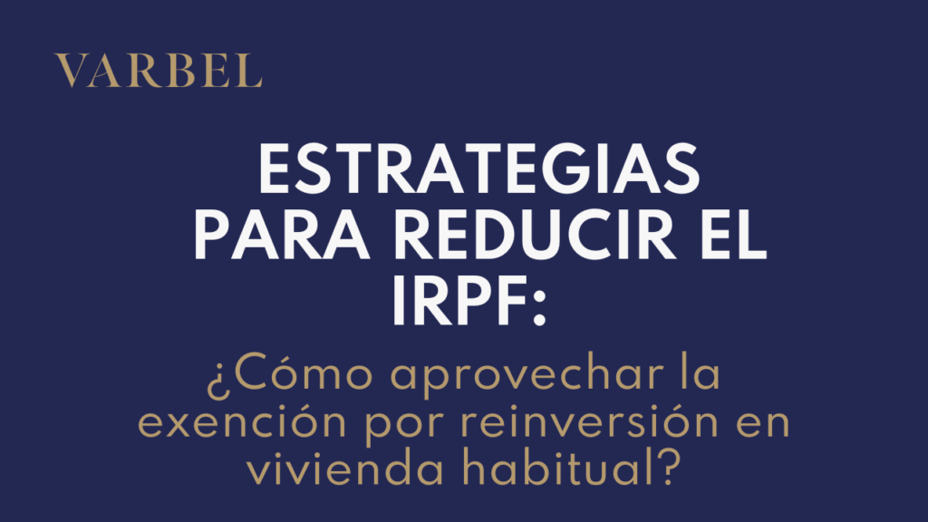 cómo aprovechar la exención por reinversión en vivienda habitual