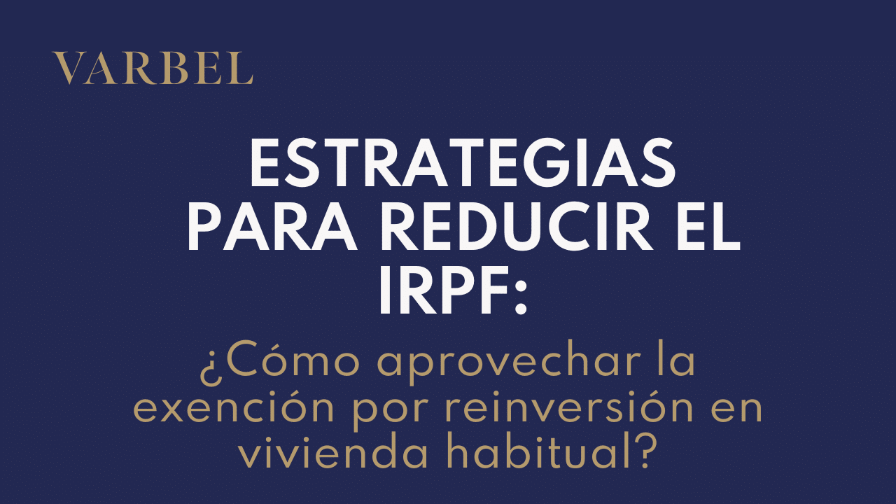 cómo aprovechar la exención por reinversión en vivienda habitual