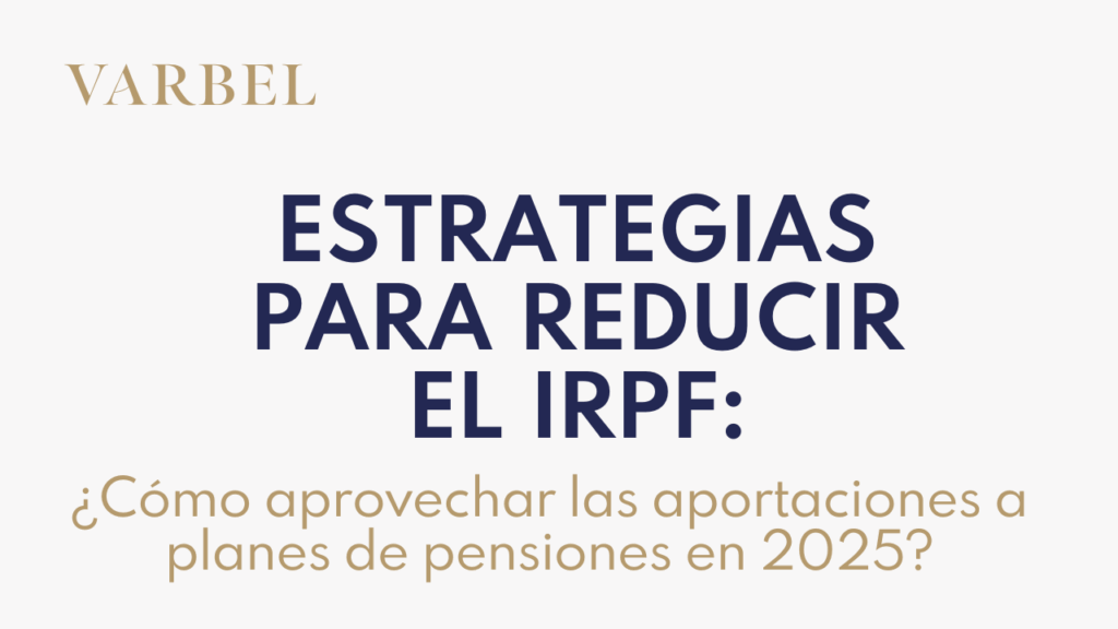 Estrategias para reducir el IRPF: cómo aprovechar las aportaciones a planes de pensiones en 2025