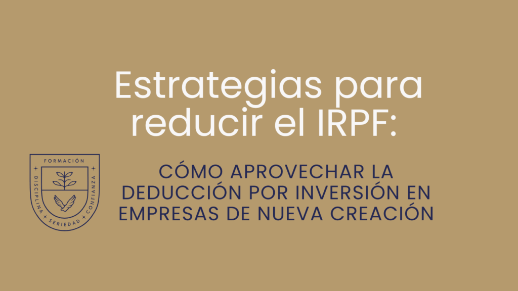 cómo aprovechar la deducción por inversión en empresas de nueva creación