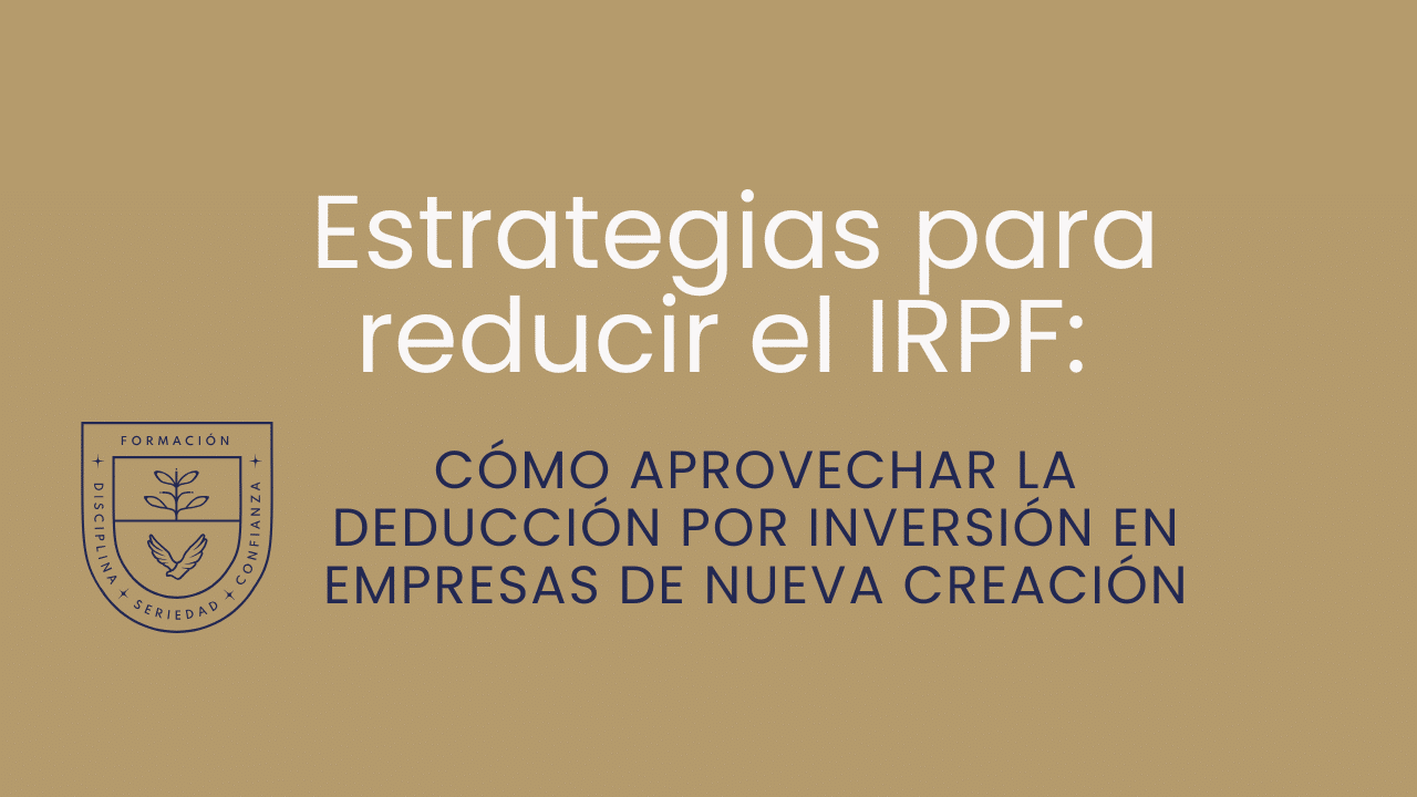 cómo aprovechar la deducción por inversión en empresas de nueva creación