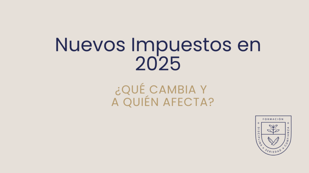 Nuevos Impuestos en 2025: ¿Qué Cambia y a Quién Afecta?