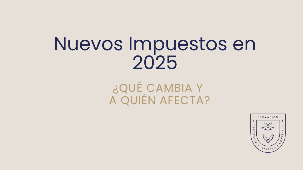Nuevos Impuestos en 2025: ¿Qué Cambia y a Quién Afecta?