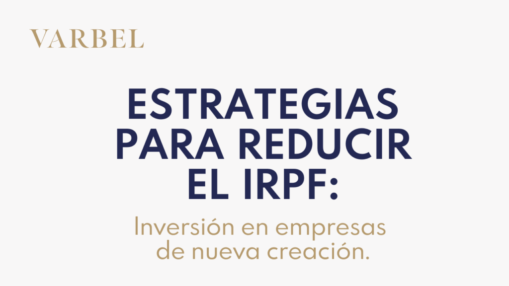 Estrategia para reducir la tributación del IRPF: inversion en empresas de nueva creación.