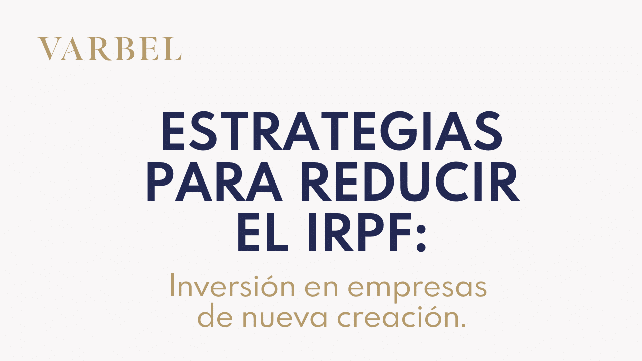 Estrategia para reducir la tributación del IRPF: inversion en empresas de nueva creación.