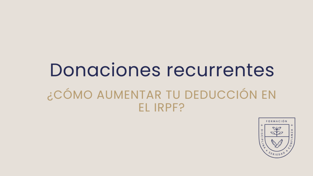 Donaciones recurrentes: cómo aumentar tu deducción en el IRPF