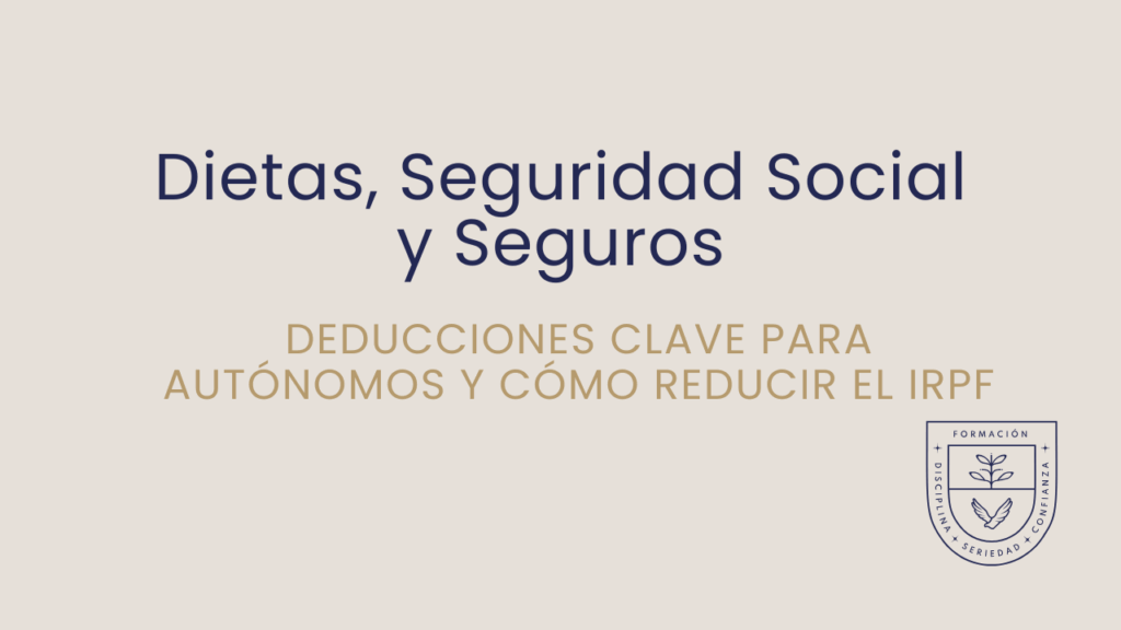Dietas, Seguridad Social y seguros: deducciones clave para autónomos y cómo reducir el IRPF