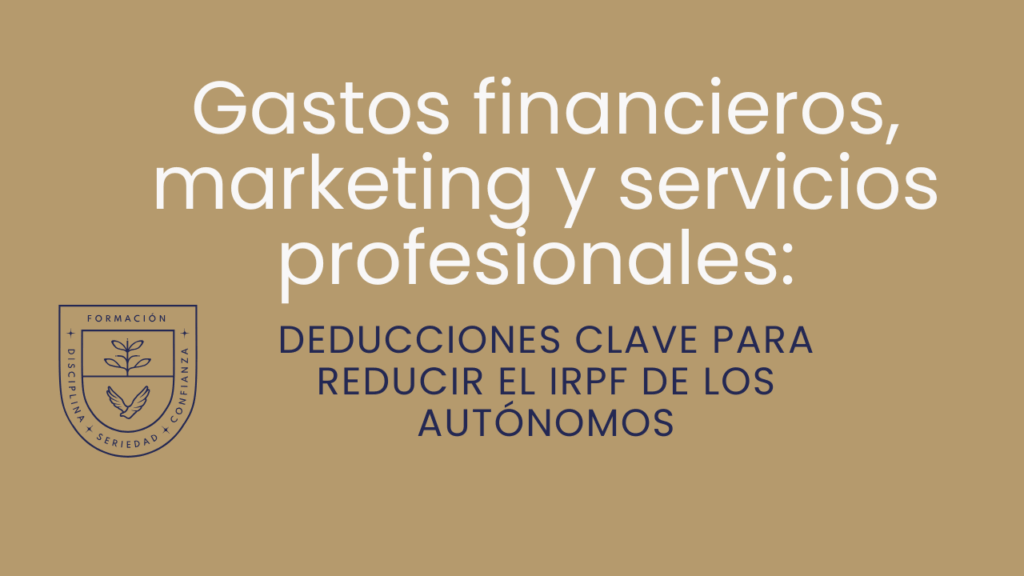 Gastos financieros, marketing y servicios profesionales: deducciones clave para reducir el IRPF de los autónomos