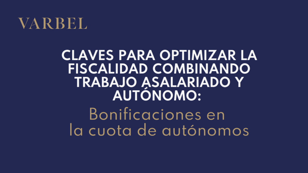 Claves para optimizar la fiscalidad combinando trabajo asalariado y autónomo: bonificaciones en la cuota de autónomos