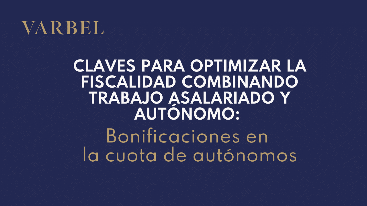 Claves para optimizar la fiscalidad combinando trabajo asalariado y autónomo: bonificaciones en la cuota de autónomos