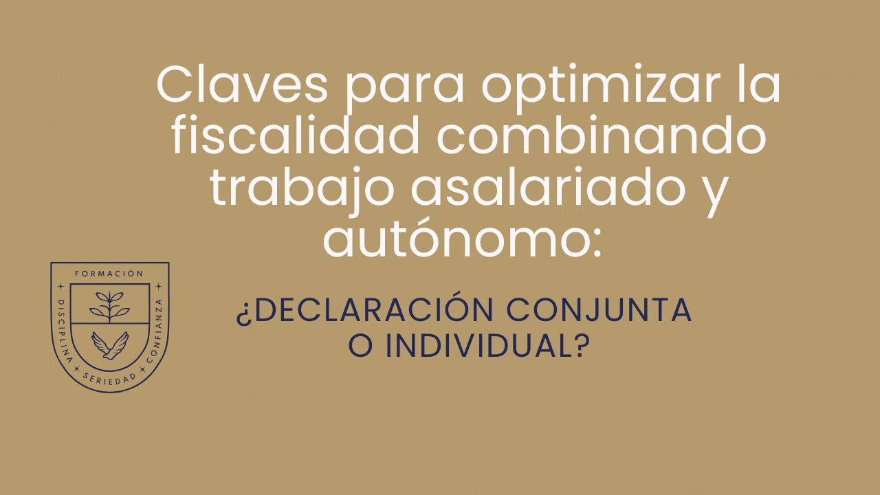 Claves para optimizar la fiscalidad combinando trabajo asalariado y autónomo: ¿declaración conjunta o individual?