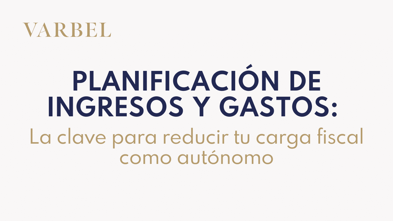 Planificación de ingresos y gastos: la clave para reducir tu carga fiscal como autónomo