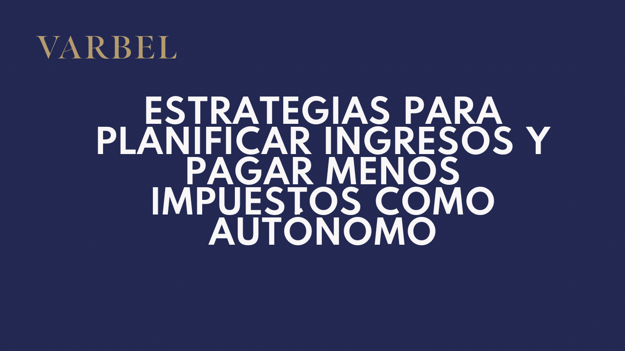 Estrategias para planificar ingresos y pagar menos impuestos como autónomo