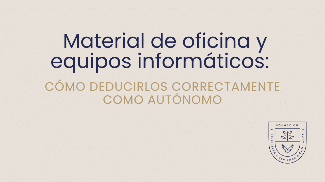Material de oficina y equipos informáticos: cómo deducirlos correctamente como autónomo