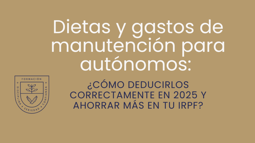 Dietas y gastos de manutención para autónomos: cómo deducirlos correctamente en 2025 y ahorrar más en tu IRPF
