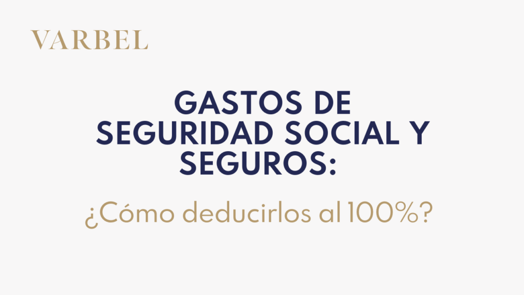 Gastos de Seguridad Social y seguros: cómo deducirlos al 100%