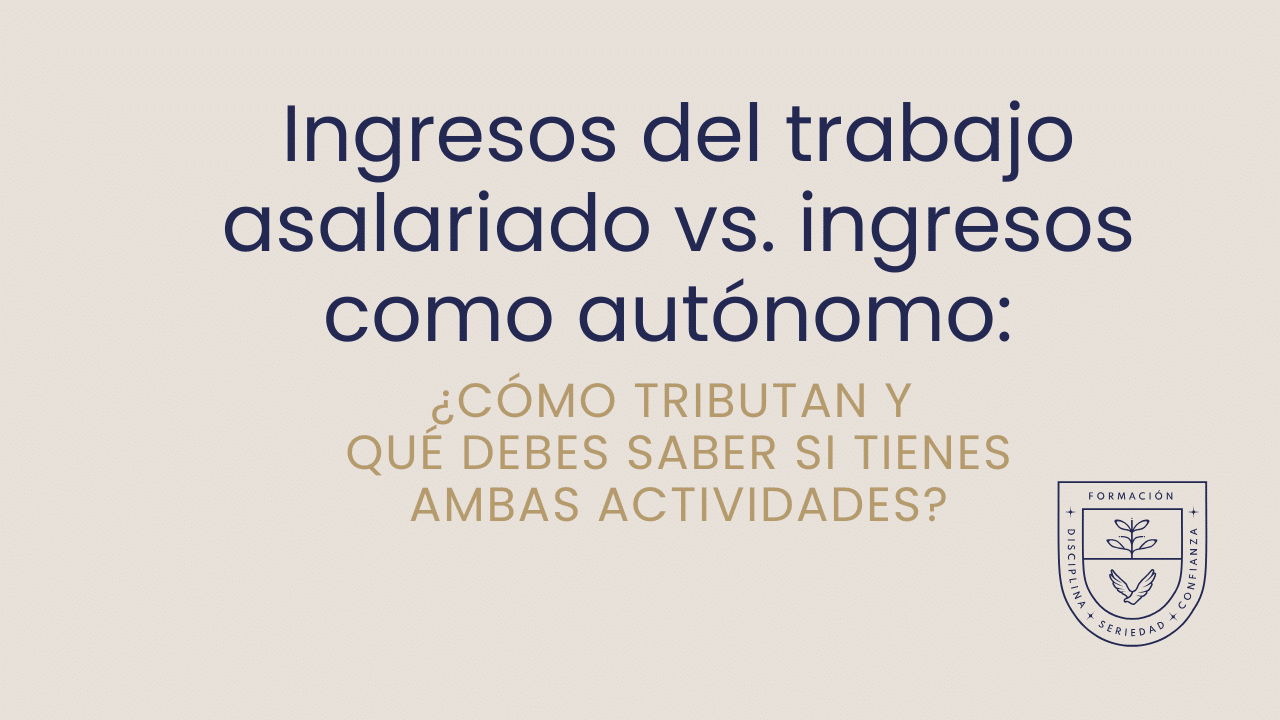 Ingresos del trabajo asalariado vs. ingresos como autónomo: cómo tributan y qué debes saber si tienes ambas actividades