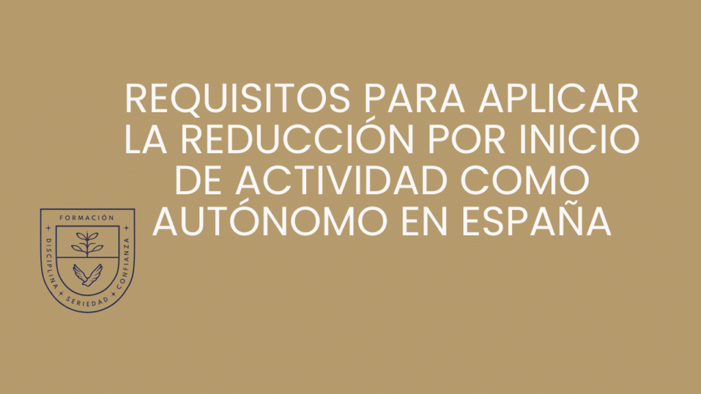 Requisitos para aplicar la reducción por inicio de actividad como autónomo en España