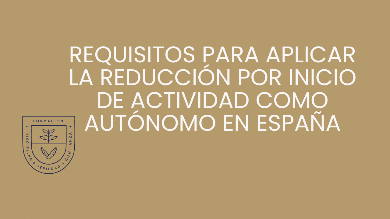 Requisitos para aplicar la reducción por inicio de actividad como autónomo en España